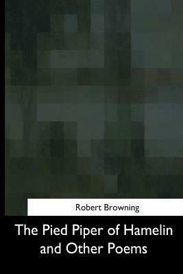 The Pied Piper of Hamelin and Other Poems by Robert Browning