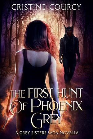 The First Hunt of Phoenix Grey by Cristine Courcy