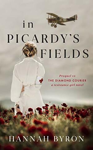 In Picardy's Fields by Hannah Byron