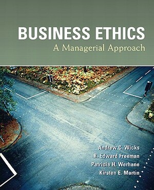 Business Ethics by R. Freeman, Patricia Werhane, Andrew Wicks
