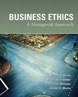 Business Ethics by Patricia Werhane, R. Freeman, Andrew Wicks