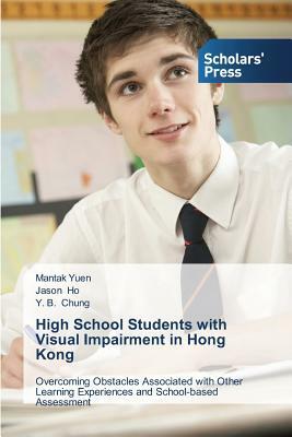 High School Students with Visual Impairment in Hong Kong by Jason Ho, Y. B. Chung, Mantak Yuen