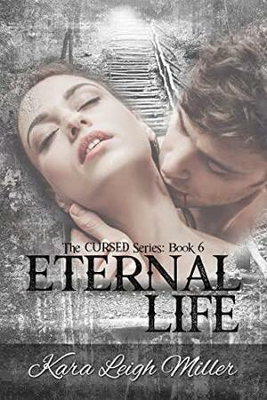 Eternal Life by Kara Leigh Miller