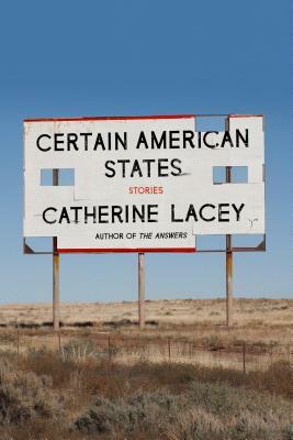 Certain American States: Stories by Catherine Lacey