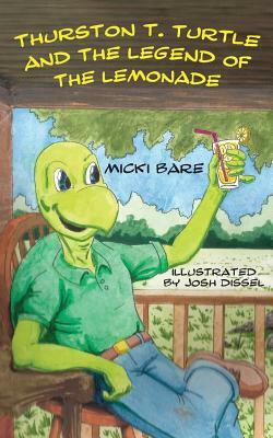 Thurston T. Turtle and the Legend of the Lemonade by Micki Bare