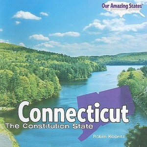 Connecticut: The Constitution State by Robin Michal Koontz