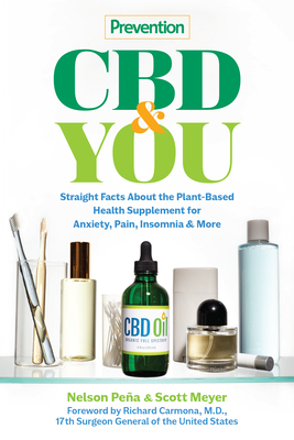 Prevention CBD & You: Straight Facts about the Plant-Based Health Supplement for Anxiety, Pain, Insomnia & More by Scott Meyer, Nelson Peña