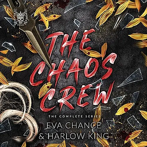 The Chaos Crew Complete Series  by Eva Chance, Harlow King