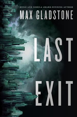 Last Exit by Max Gladstone