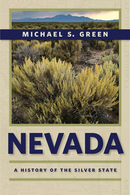 Nevada: A History of the Silver State by Michael S. Green