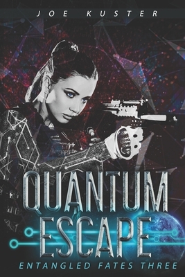 Quantum Escape: A Near-Future CyberPunk Thriller by Joe Kuster