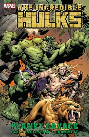 Incredible Hulks: Planet Savage by Greg Pak, Dale Eaglesham