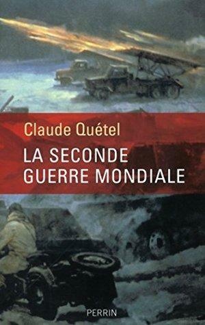 La Seconde Guerre mondiale by Claude Quétel