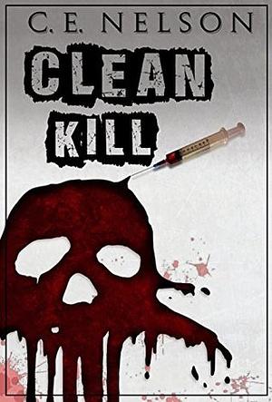 Clean Kill by C.E. Nelson