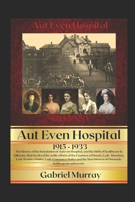 Auteven: History of a Hospital; 1915-1933. by Gabriel Murray