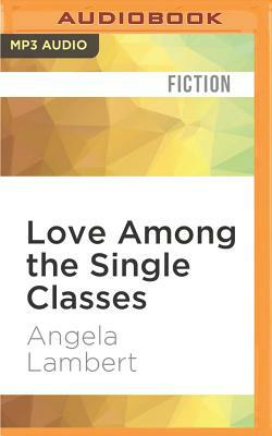 Love Among the Single Classes by Angela Lambert