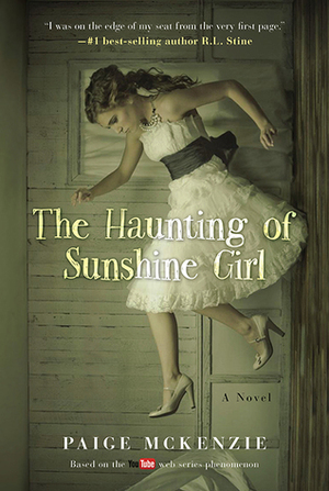 The Haunting of Sunshine Girl by Paige McKenzie, Alyssa Sheinmel