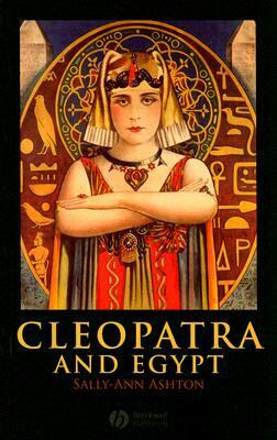 Cleopatra and Egypt by Sally-Ann Ashton