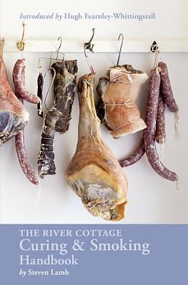 The River Cottage Curing and Smoking Handbook: A Cookbook by Hugh Fearnley-Whittingstall, Steven Lamb