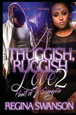 A Thuggish, Ruggish Love 2 by Regina Swanson