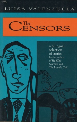 The Censors: A Bilingual Selection of Stories by Luisa Valenzuela