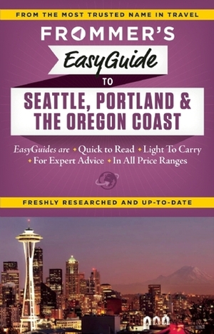 Frommer's EasyGuide to Seattle, Portland and the Oregon Coast by Donald Olson
