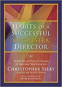 Habits of a Successful Orchestra Director by Christopher Selby, Scott Rush