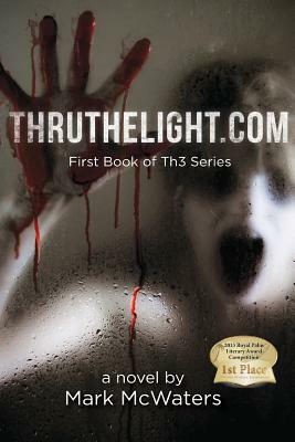 ThruTheLight.com: First Book in Th3 Series by Mark McWaters