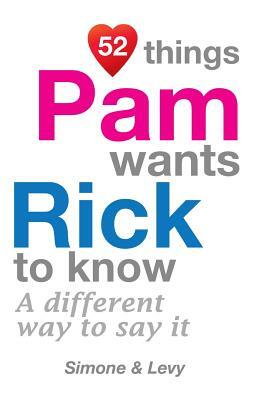 52 Things Pam Wants Rick To Know: A Different Way To Say It by Levy, J. L. Leyva, Simone