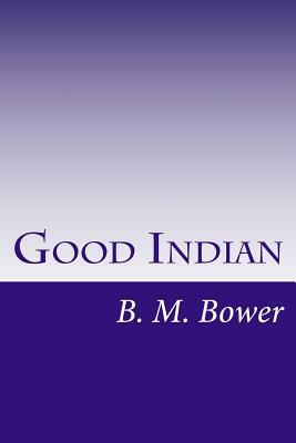 Good Indian by B. M. Bower