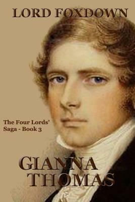 Lord Foxdown (the Four Lords' Saga Book 3) by Gianna Thomas