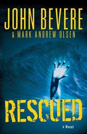 Rescued: by John Bevere, John Bevere, Mark Andrew Olsen