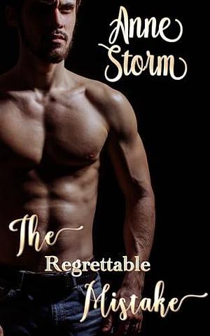 The Regrettable Mistake by Anne Storm