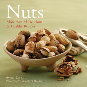 Nuts: More Than 75 Delicious & Healthy Recipes by Avner Laskin, Penn Publishing Ltd., Danya Weiner