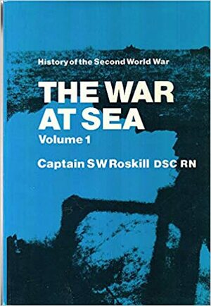 The War At Sea, 1939 1945 by Stephen Wentworth Roskill