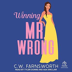 Winning Mr. Wrong by C.W. Farnsworth