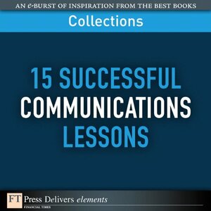 15 Successful Communications Lessons by FT Press Delivers