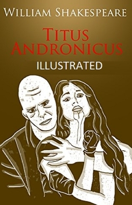 Titus Andronicus Illustrated by William Shakespeare