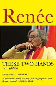 These Two Hands a Memoir by Renee New Edition by Renee .