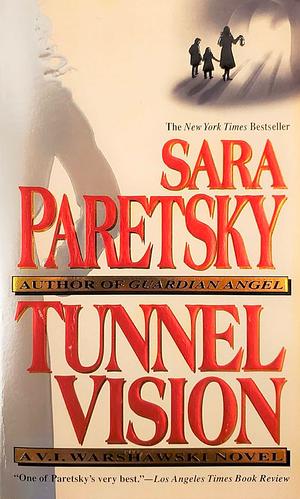 Tunnel Vision: A V. I. Warshawski Novel by Sara Paretsky