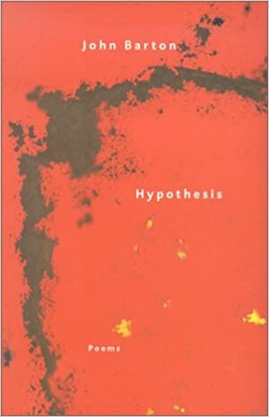 Hypothesis: Poems by John Barton