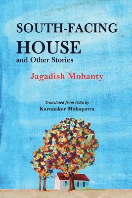 South-Facing House and Other Stories by Jagadish Mohanty