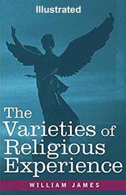 The Varieties of Religious Experience Illustrated by William James