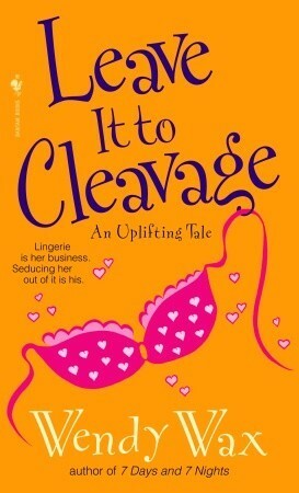 Leave It to Cleavage by Wendy Wax