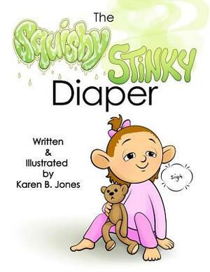 The Squishy, Stinky Diaper by Karen B. Jones