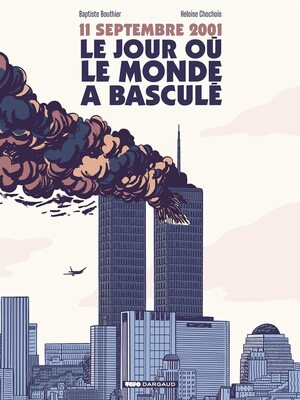 11 septembre 2001, le jour où le monde a basculé by Baptiste Bouthier