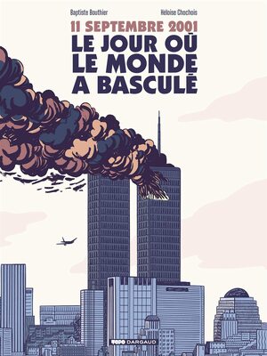 11 septembre 2001 : le jour où le monde a basculé by Baptiste Bouthier