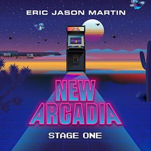 New Arcadia: Stage One by Eric Jason Martin