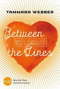 Between the lines: weil du alles für mich bist: Roman by Tammara Webber