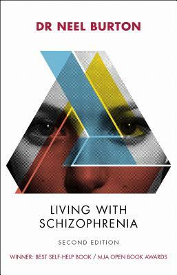 Living with Schizophrenia, 2nd Edition by Neel Burton